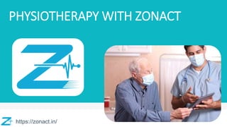 PHYSIOTHERAPY WITH ZONACT
https://zonact.in/
 