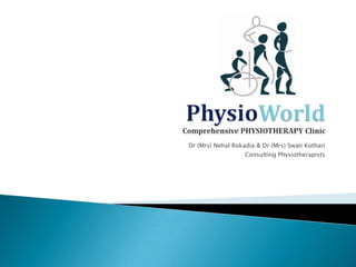 Dr (Mrs) Nehal Rokadia & Dr (Mrs) Swati Kothari
                   Consulting Physiotherapists
 