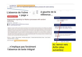 L’absence de l’icône à gauche de la
référence…
…n’implique pas forcément
l’absence de texte intégral
Ici: renvoi vers
ArXiv (dias
suivantes)
« page »
 
