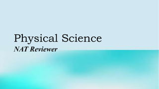 Physical Science
NAT Reviewer
 