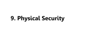9. Physical Security
 