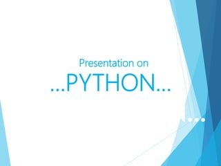 Presenta Presentation on
…PYTHON…
…PYTHON…
 