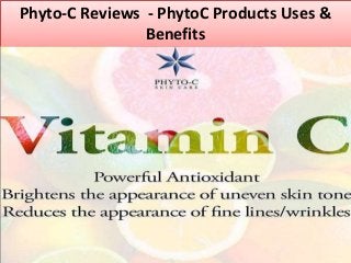 Phyto-C Reviews - PhytoC Products Uses &
Benefits
 