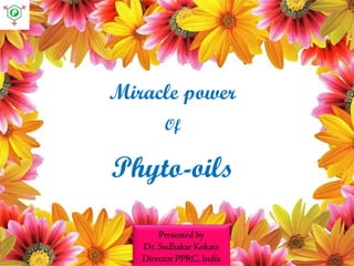 Miracle power 
Of 
Phyto-oils  