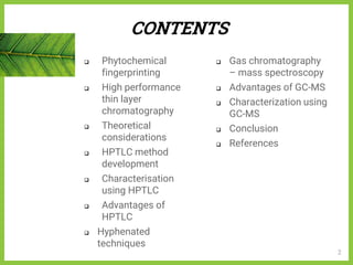 Phytochemical fingerprinting by hptlc and gc ms | PPTX