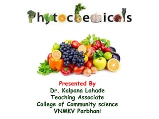 Presented By
Dr. Kalpana Lahade
Teaching Associate
College of Community science
VNMKV Parbhani
 