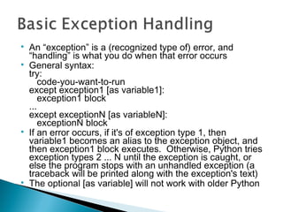 
An “exception” is a (recognized type of) error, and
“handling” is what you do when that error occurs

General syntax:
t...