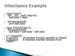  class Class1:
 def __init__(self, data=0):
 self.data = data
 def display(self):
 print self.data
 class Class2(Cla...
