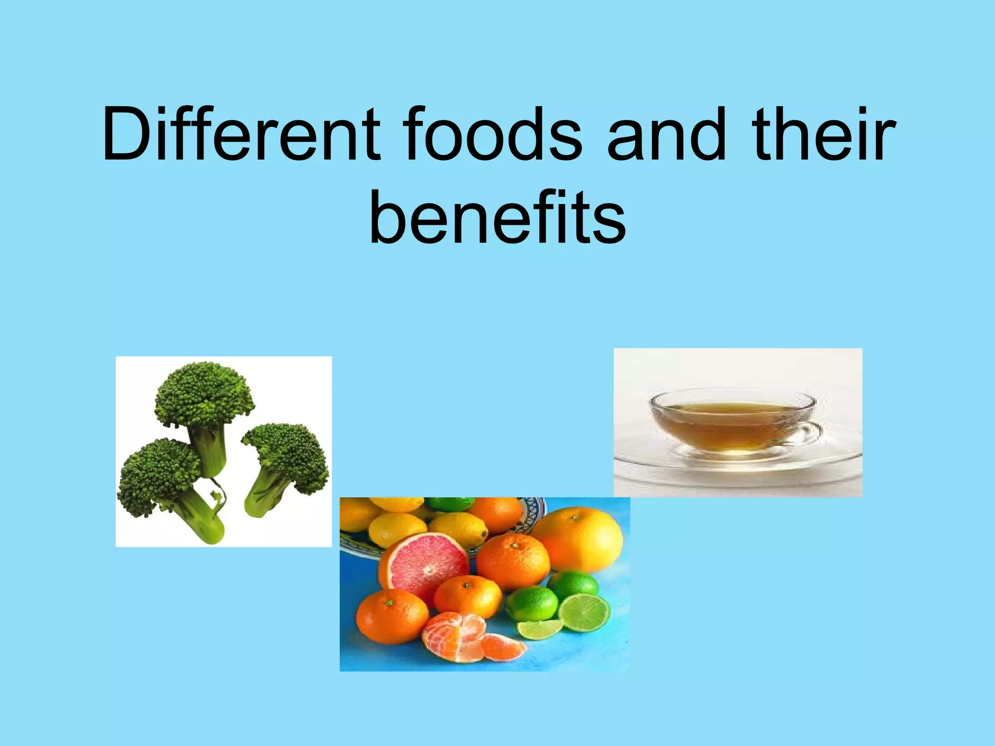 Different foods and their benefits 