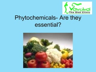 Phytochemicals- Are they essential? 