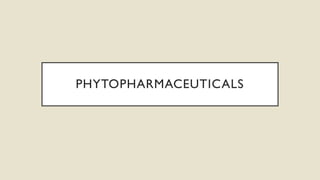 PHYTOPHARMACEUTICALS
 