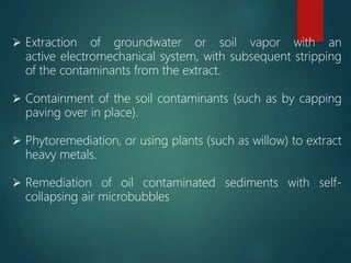  Extraction of groundwater or soil vapor with an
active electromechanical system, with subsequent stripping
of the contam...