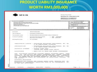 PRODUCT LIABILITY INSURANCE
WORTH RM3,000,000
 