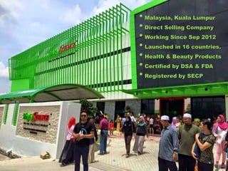 12
• Malaysia, Kuala Lumpur
• Direct Selling Company
• Working Since Sep 2012
• Launched in 16 countries.
• Health & Beauty Products
• Certified by DSA & FDA
• Registered by SECP
 