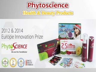 Phytoscience
Health& Beauty Products
 