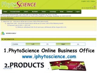 Team Ali Farhan 41
1.PhytoScience Online Business Office
www.iphytoscience.com
 