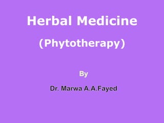 Herbal Medicine
(Phytotherapy)
 