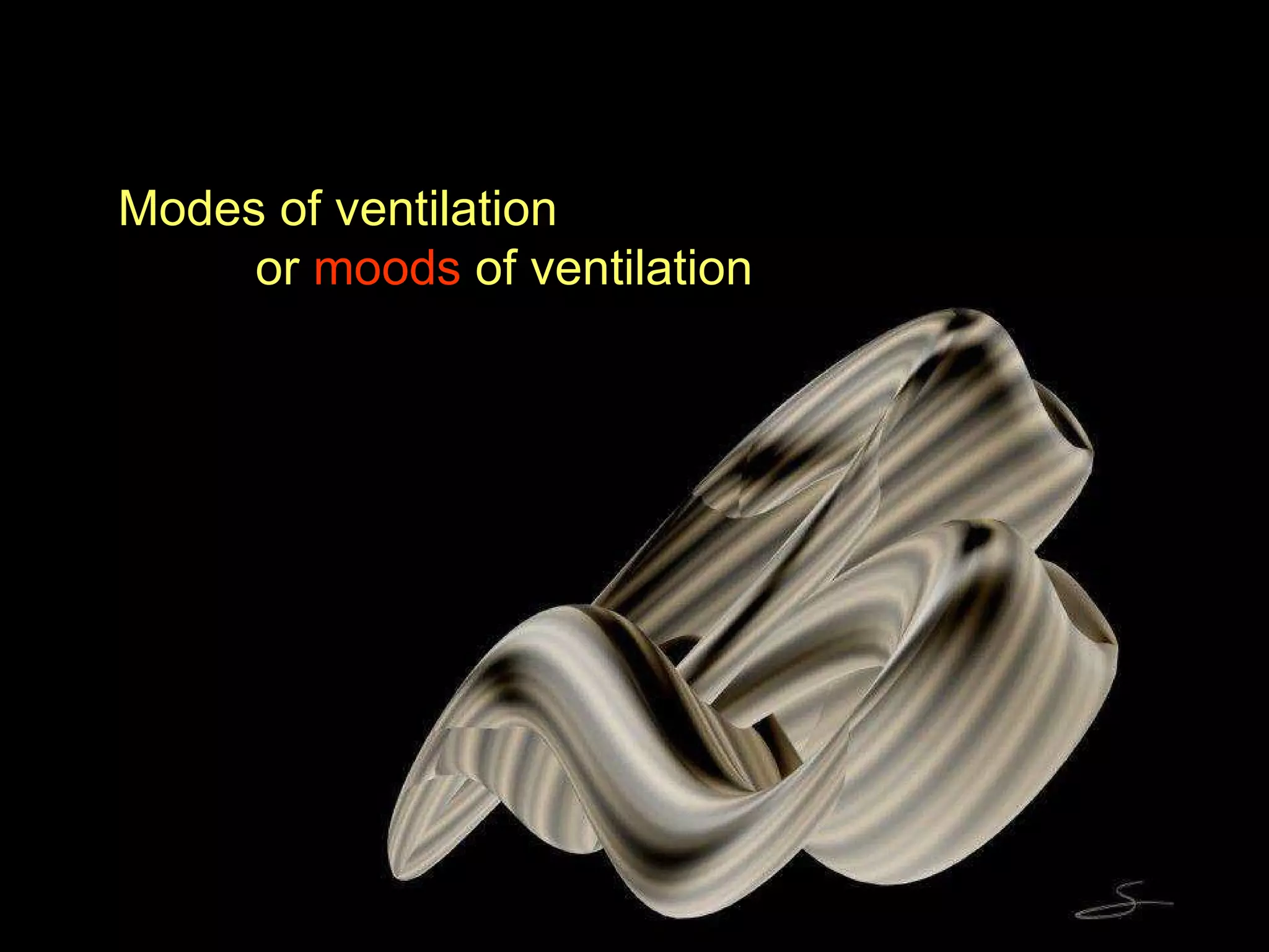 Modes of ventilation or  moods  of ventilation  