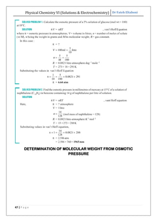 Physical Chemistry VI (Solutions & Electrochemistry) Dr Fateh Eltaboni
47 | P a g e
DETERMINATION OF MOLECULAR WEIGHT FROM OSMOTIC
PRESSURE
 
