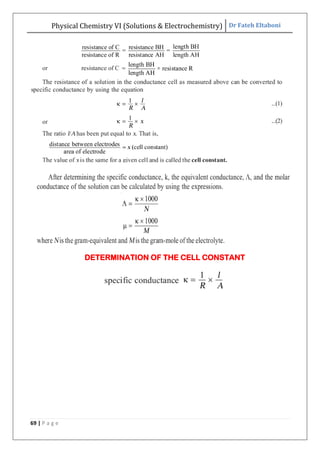 Physical Chemistry VI (Solutions & Electrochemistry) Dr Fateh Eltaboni
69 | P a g e
DETERMINATION OF THE CELL CONSTANT
 