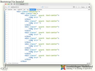 Bootstrap 3 in Joomla!
span4
span4
span4
span4
span4
span4
span4
span4
 