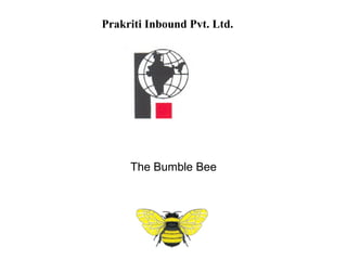 The Bumble Bee Prakriti Inbound Pvt. Ltd. 