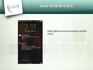 Auto AirBnB Entry
https://github.com/aaronpk/Auto-AirBnB-
Entry/
 