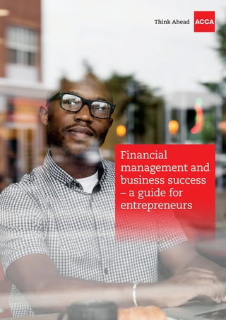 Financial
management and
business success
– a guide for
entrepreneurs
 