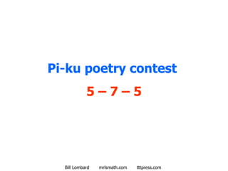 Pi-ku poetry contest  5 – 7 – 5 