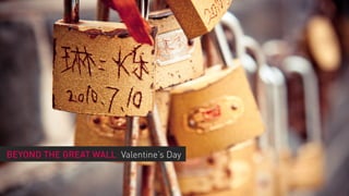 BEYOND THE GREAT WALL: Valentine’s Day
 