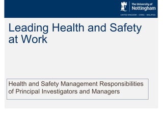 Leading Health and Safety
at Work
Health and Safety Management Responsibilities
of Principal Investigators and Managers
 
