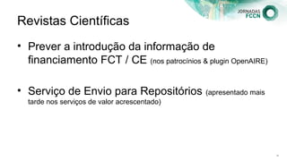 Identificação do Projeto FCT
• Introdução do identificador do projeto FCT de
acordo com mecanismo existente para o
OpenAIR...