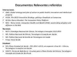 Documentos Relevantes referidos
Internacionais
 OMS: Global strategy and plan of action on public health, innovation and ...