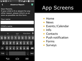 App Screens
 Home
 News
 Events / Calendar
 Info
 Contacts
 Push notification
 Forms
 Surveys
 