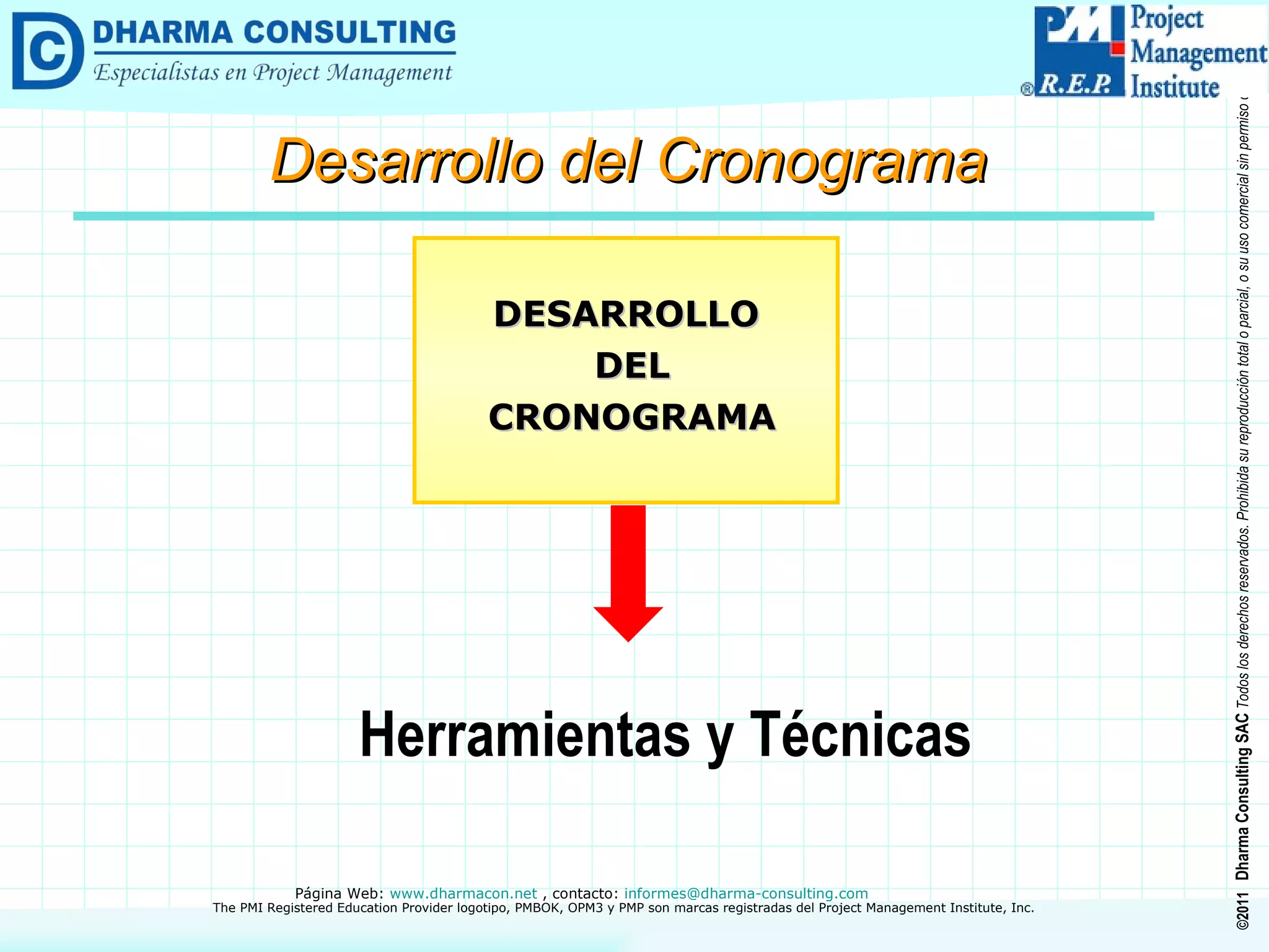 Herramientas y Técnicas  DESARROLLO DEL CRONOGRAMA Desarrollo del Cronograma 