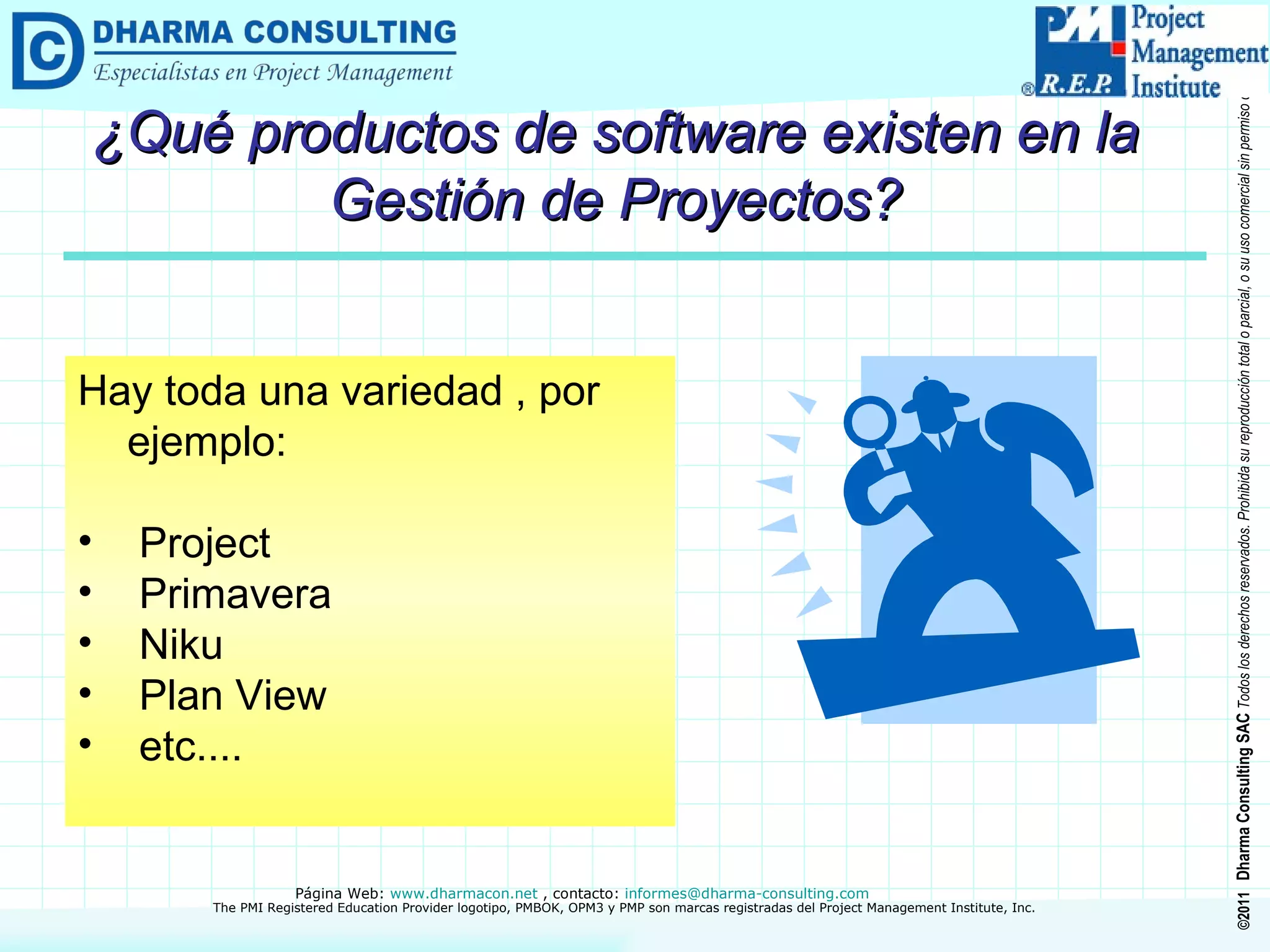 ¿Qué productos de software existen en la Gestión de Proyectos? Hay toda una variedad , por ejemplo: Project Primavera Niku Plan View etc.... 
