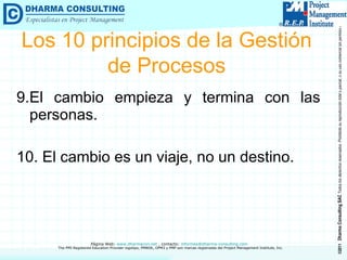 9.El cambio empieza y termina con las personas. 10. El cambio es un viaje, no un destino. Los 10 principios de la Gestión de Procesos 
