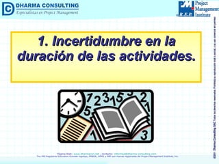 1. Incertidumbre en la duración de las actividades. 