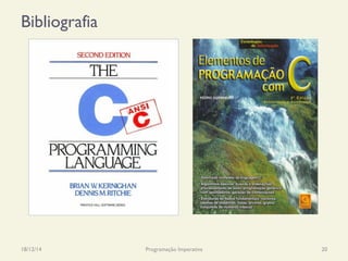 Bibliografia
18/12/14 Programação Imperativa 20
 