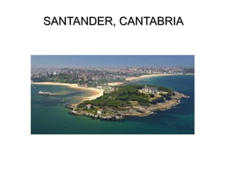 SANTANDER, CANTABRIASANTANDER, CANTABRIA
 