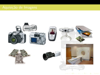 Aquisic¸˜ao de Imagens
 