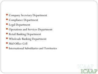 11/17/14 
Company Secretary Department 
Compliance Department 
Legal Department 
Operations and Services Department 
Retail Banking Department 
Wholesale Banking Department 
Mid Office Cell 
International Subsidiaries and Territories 
 