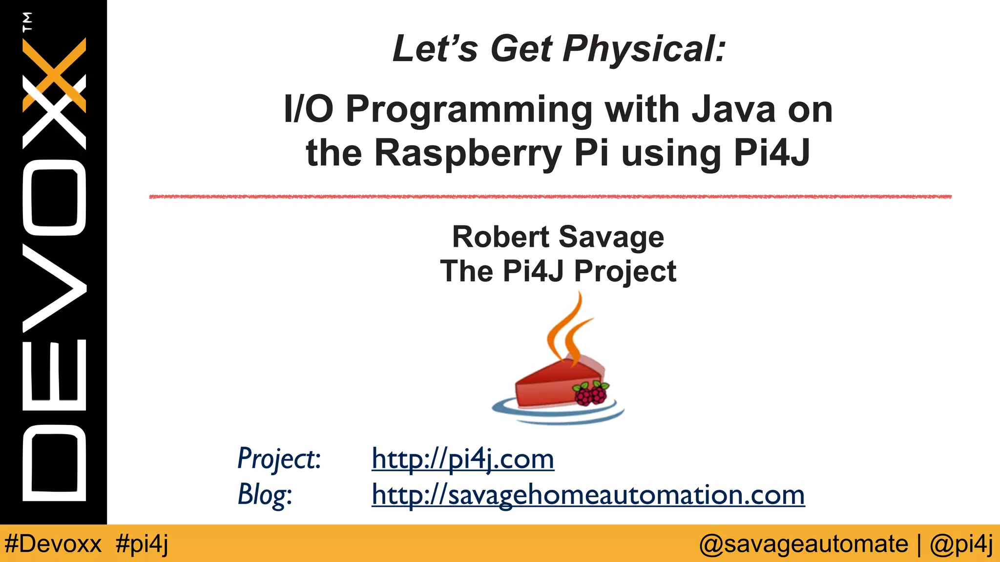 DEVOXX Let's Get Physical: I/O Programming with Java on the Raspberry ...
