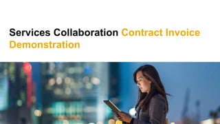 Services Collaboration Contract Invoice
Demonstration
 