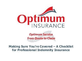 Making Sure You’re Covered – A Checklist
for Professional Indemnity Insurance
 