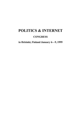 POLITICS & INTERNET
CONGRESS
in Helsinki, Finland January 6—9, 1999
 