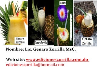 Nombre: Lic. Genaro Zorrilla MsC.

Web site: www.edicioneszorrilla.com.do
edicioneszorrilla@hotmail.com
 