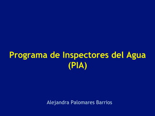 Programa de Inspectores del Agua
(PIA)
 