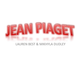 JEAN PIAGET LAUREN BEST & MIKHYLA DUDLEY 