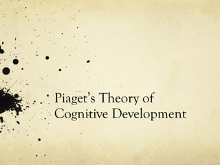 Piaget’s Theory of Cognitive Development 